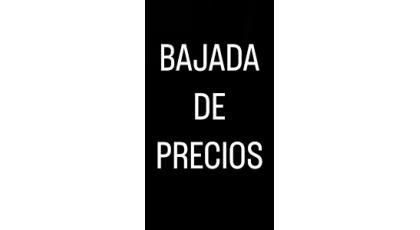 BAJAMOS LOS PRECIOS